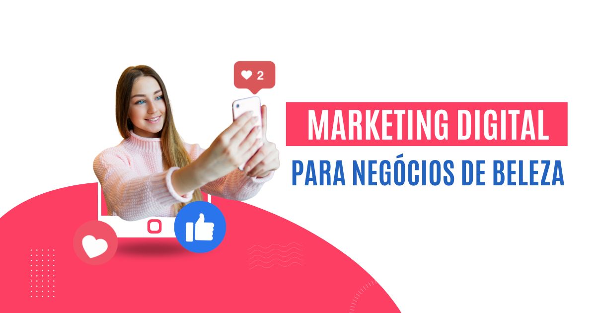20 Dicas de Marketing Digital Para Negócios de Beleza