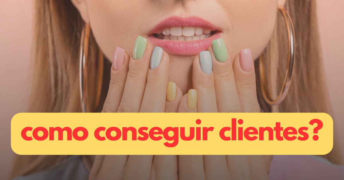 Como Conseguir Clientes Como Manicure